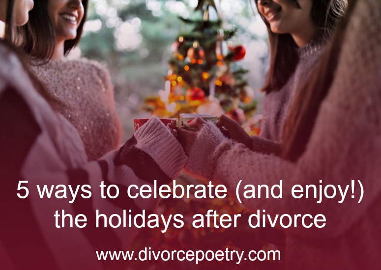 5 ways to celebrate (and enjoy!) the holidays after divorce