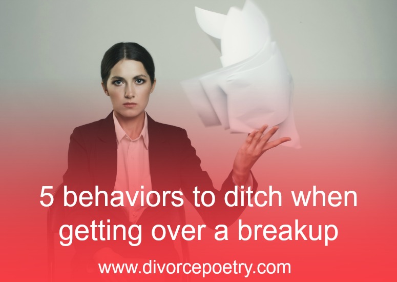 5 behaviors to ditch when getting over a breakup
